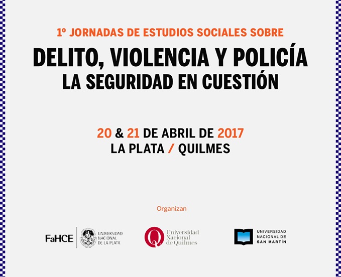 Se realizarán las Primeras Jornadas de Estudios Sociales sobre Delito, Violencia y Policía en la UNLP y Quilmes